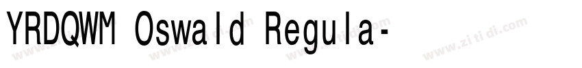 YRDQWM Oswald Regula字体转换 YRDQWM Oswald Regula字体转换
